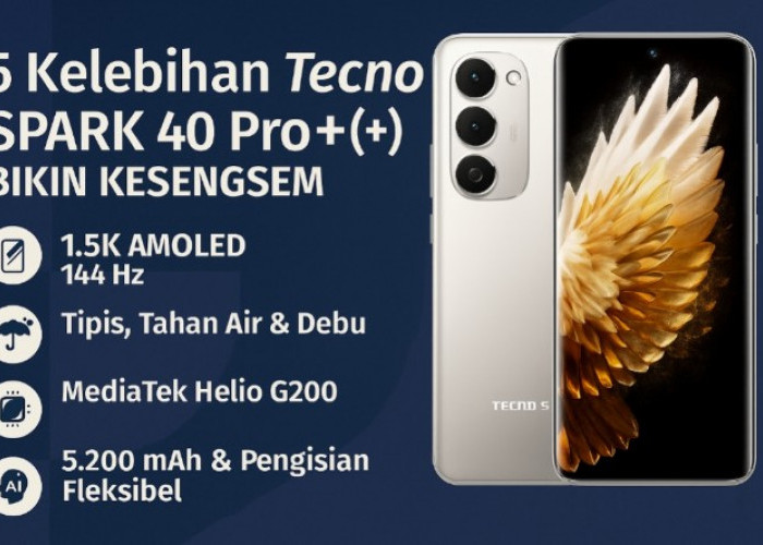 Tecno Spark 40 Pro+: 5 Kelebihan Ponsel Murah Bikin Pengguna Kesengsem