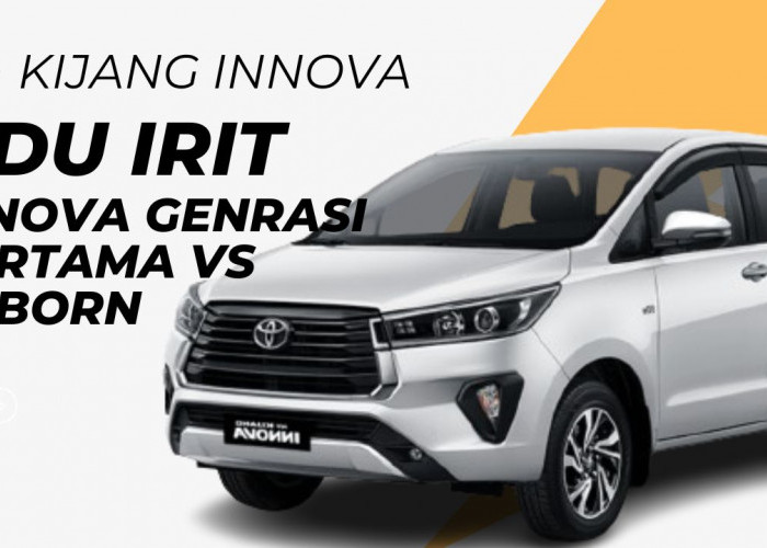 Adu Irit! Kijang Innova Diesel Generasi Pertama vs Reborn, Siapa Juaranya?