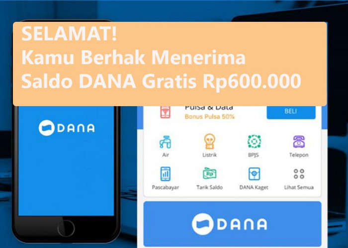  SELAMAT! Kamu Berhak Menerima Saldo DANA Gratis Rp600.000, Cek Akun Sekarang