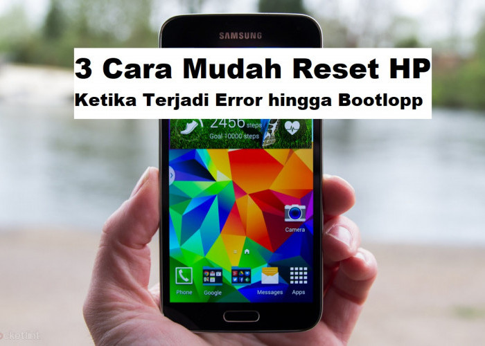 3 Cara Mudah Reset HP Ketika Terjadi Error hingga Bootloop