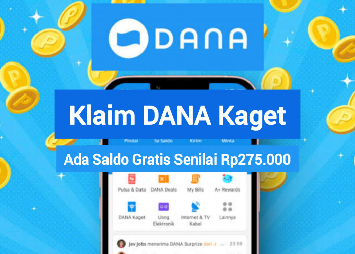 Tersedia Saldo Gratis Senilai Rp275.000 Lewat Fitur DANA Kaget, Klaim Sekarang! 