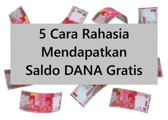 5 Cara Rahasia Mendapatkan Saldo DANA Gratis, Sambil Rebahan Mudah dan Praktis!