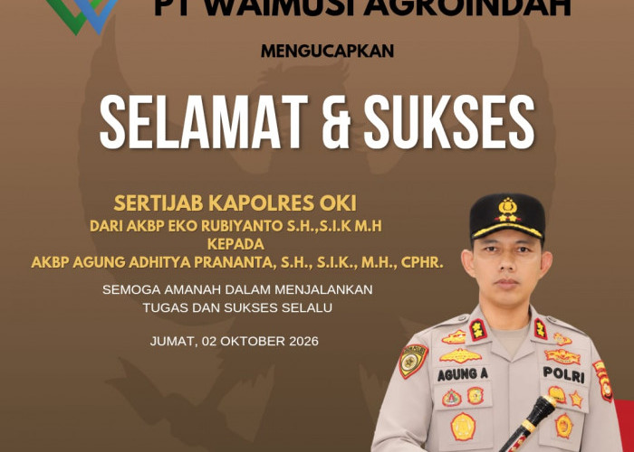 PT Waimusi Agroindah:Selamat & Sukses Sertijab Kapolres OKI dari AKBP Eko Rubiyanto kepada AKBP Agung Adhitya 