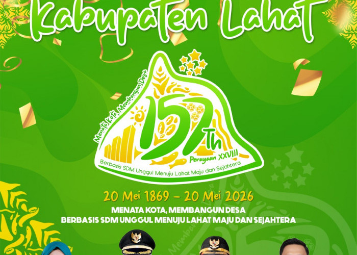 Dirgahayu Kabupaten Lahat ke-157, Menata Kota Membangun Desa Berbasis SDM Unggul Menuju Lahat Maju & Sejahtera