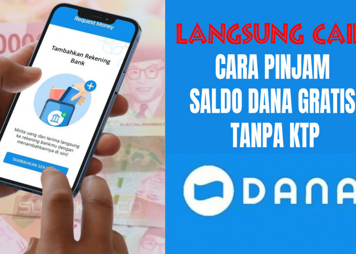 Cara Pinjam Saldo DANA Gratis Tanpa KTP, Langsung Cair ke Akun Anda!