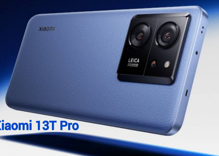 Xiaomi 13T Pro Menawarkan Layar AMOLED 144Hz serta Keunggulan Fotografi dengan Fitur Kamera Leica Memukau