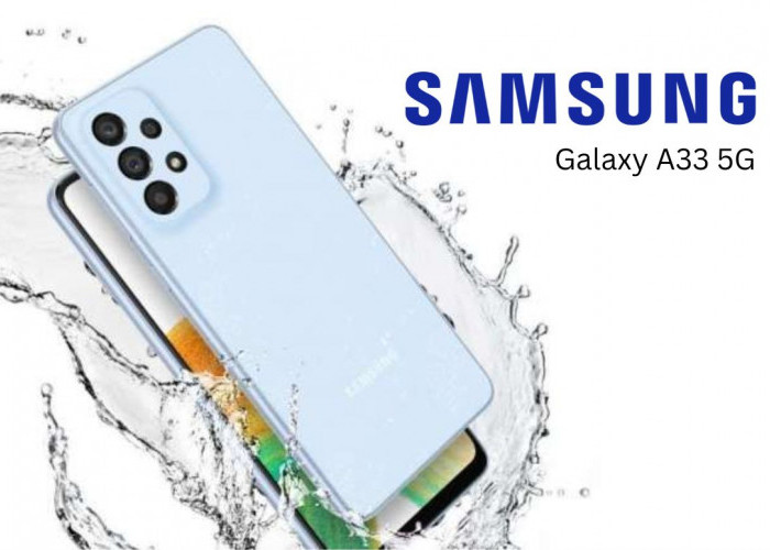 Harga Samsung A33 5G Kian Terjangkau! Pilihan HP Baru 2025 dengan Sertifikasi IP67 Unggulan