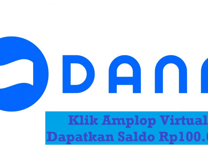 Klik Amplop Virtual dan Dapatkan Saldo Rp100.000 dari Link DANA Kaget Terbaru Hari Ini