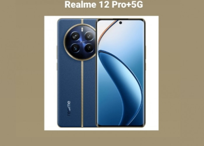 Cek Keunggulan dan Kekurangan Smartphone Realme 12 Pro+ 5G: Performa Canggih dan Handal! 