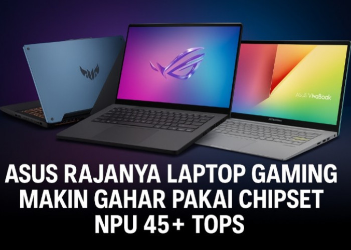 ASUS Mendominasi Era AI-Powered Laptop Gaming serta Produktivitas Paling Gacor