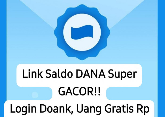 Cuma Login Doank, Ini Link Saldo DANA Super Gacor Terbaru, Kesempatan Spesial Menanti Week End Kamu 