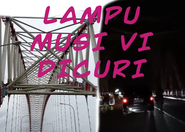 KOCAK, Aset Miliaran Jembatan Musi VI Tak Terpantau CCTV, Cerita Lama Lampu Hias Murah Saja Hilang di Ampera 