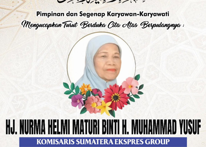 Turut Berduka Cita atas Berpulangnya Hj Nurma Helmi Maturi