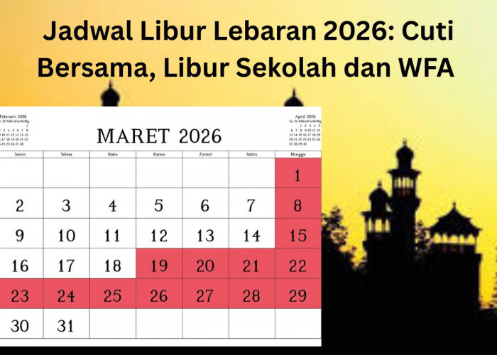 Berikut Jadwal Libur Lebaran 2026: Cuti Bersama, Libur Sekolah dan WFA 