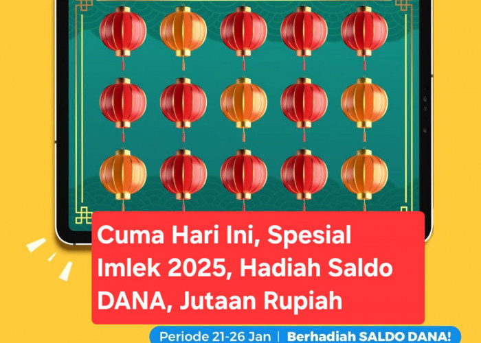 Cuma Hari Ini, Selesaikan Misi, Dapatkan Kado Spesial Imlek 2025 Saldo DANA Total Jutaan Rupiah!