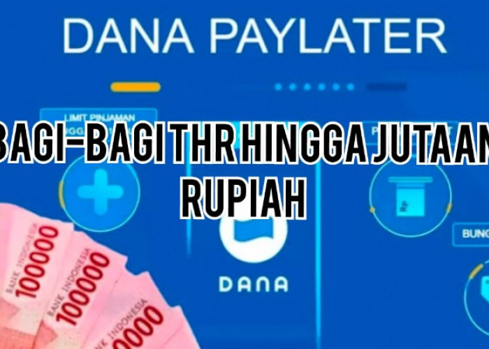 SERBU Saldo DANA Kaget Trbaru Bagi-Bagi THR hingga Jutaan Rupiah, Cek Caranya di Sini