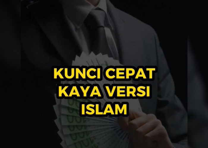 3 Kunci Agar Cepat Kaya Versi Islam, 1 Diantaranya Pasti Tak Ada Yang Menyangka