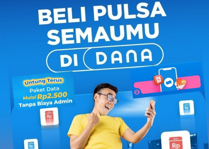 Untung Terus, Pulsa dan Paket Data di DANA Mulai Rp 2.500 Tanpa Biaya Admin 