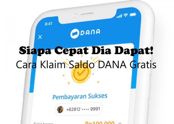 Siapa Cepat Dia Dapat! Buruan Klaim Saldo DANA Gratis hingga Rp240 Ribu