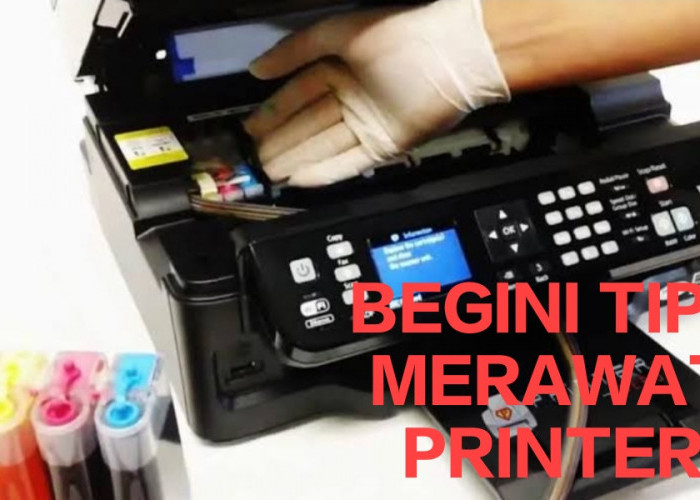 Biar Nggak Nyesel Seumur Hidup, Berikut Tips Merawat Printer Agar Awet dan Kualitas Cetak Seperti Baru