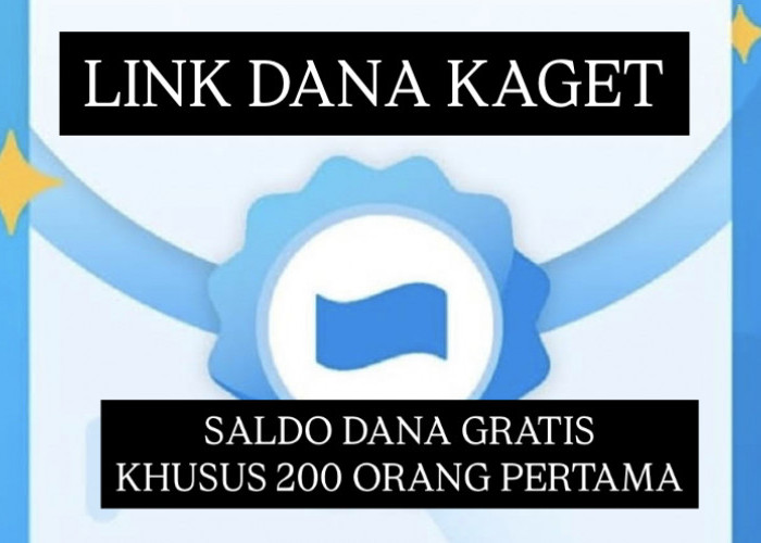 Buruan Serbu! 200 Orang Pertama Klaim Link DANA Kaget Ini Bisa Cairkan Saldo Gratis Rp100 Ribu