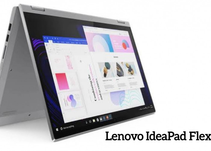 Update Harga Lenovo IdeaPad Flex 5i: Laptop Layar Full HD dengan Touchscreen Dibekali Penyimpanan SSD Cepat