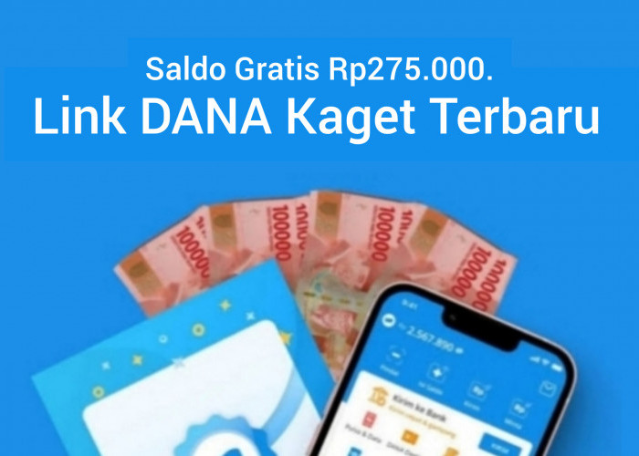 Rezeki Nomplok! Fitur DANA Kaget Tawarkan Saldo Gratis Sebesar Rp275.000. Buruan Klaim!