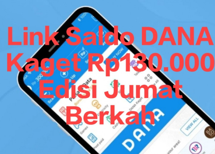 Buka Link Tarik Saldo DANA Gratis Edisi Jumat Berkah, Dapat Cuan hingga Rp130.000 Pasti Cair Hari Ini