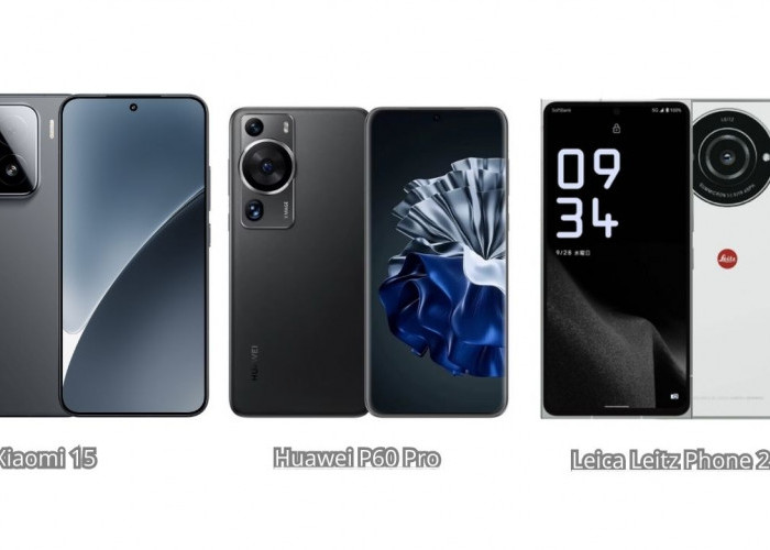 Xiaomi 15, Huawei P60 Pro dan Leica Leitz Phone 2, 3 HP Kamera Leica Terbaik untuk Fotografi Profesional