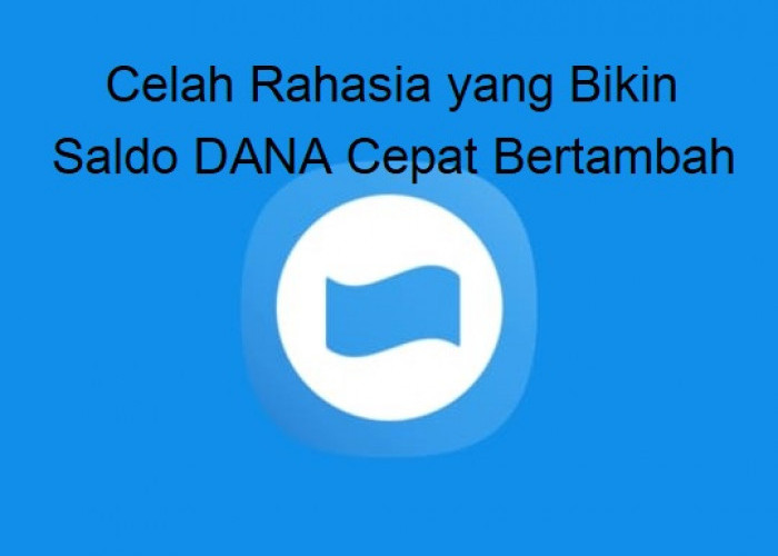 Baru Ketahuan! Ternyata Ini Celah Rahasia yang Bikin Saldo DANA Cepat Bertambah