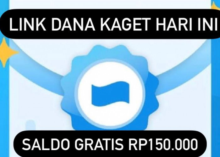 Langsung Cair! Klik Link DANA Kaget Ini dan Raih Saldo Gratisnya Hingga Rp150 Ribu