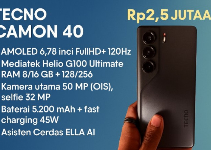 Tecno Camon 40, Smartphone Rp2 Jutaan Menawarkan Pengalaman Ponsel Flagship Berkelas