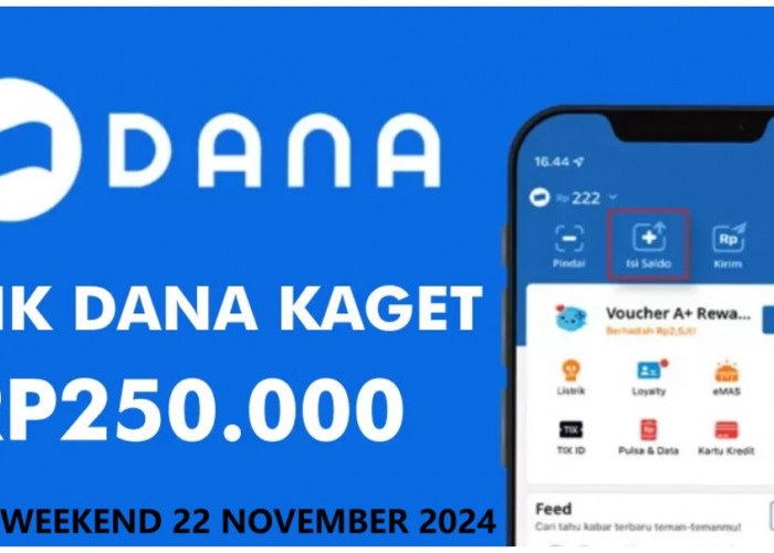 Sekarang! KLIK Saldo DANA Kaget Edisi Weekend 22 November 2024, Terbukti Membayar Rp250.000