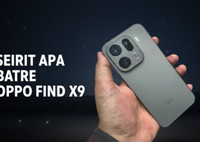 OPPO Find X9 Diklaim Paling Irit Baterai di 2025, Seberapa Irit Sebenarnya Berikut Penjelasannya