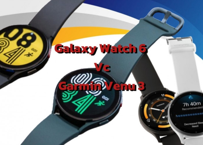 Garmin Venu 3 Vs Samsung Galaxy Watch 6, Smartwatch Mana Paling Canggih?