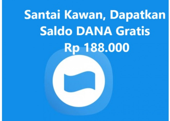 Sambil Santai Kawan, Dapatkan Saldo DANA Gratis Rp 188.000, Cuma Tuntaskan Misi Ini 