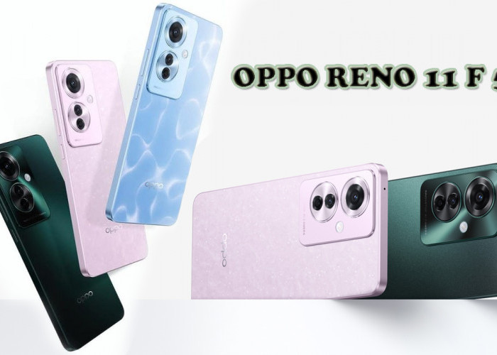 Oppo Reno 11 F 5G Smartphone Mid-Range Terbaru yang Segera Rilis, Kamera Resolusi Tinggi