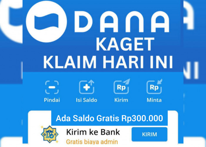 Khusus Hari Ini Link DANA Kaget Ada Saldo Gratis Hingga Rp300.000, Klaim Sekarang Juga!