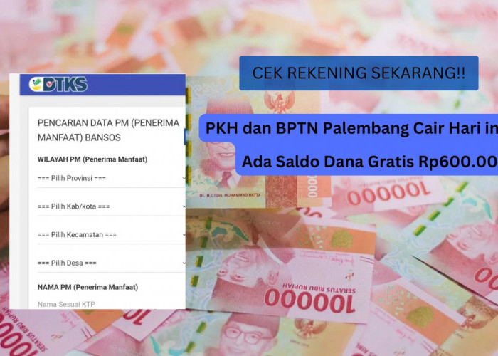 PKH dan BPTN Palembang Cair Hari ini! Cek Sekarang Ada Saldo Dana Gratis Rp600.000 