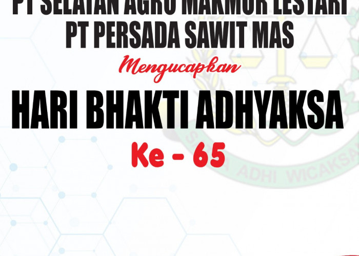 PT Selatan Agro Makmur Lestari dan PT Persada Sawit Mas Mengucapkan Hari Bhakti Adhyaksa Ke-65