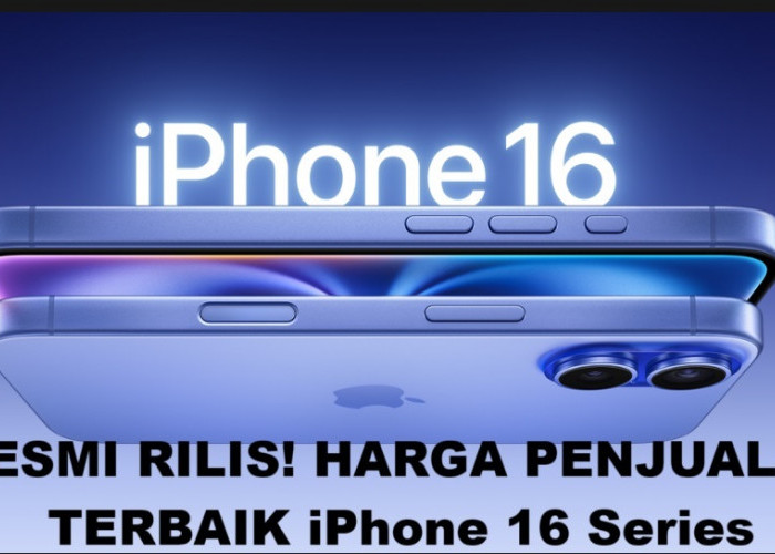 HORE, Akhirnya Iphone 16 Series Resmi Rilis di Indonesia, Penjualan Dibuka dengan Harga Terbaik!