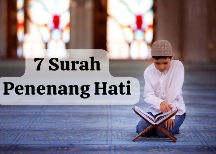 7 Surah Penenang Hati dalam Al-Quran, Sarana Healing Low Budget yang Bikin Tentram dan Nambah Pahala