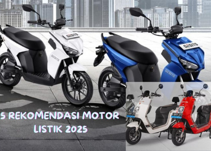 5 Rekomendasi  Motor Listrik 2025 , Harga Terjangkau Yang Ideal Untuk Berkendara Santai