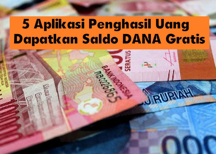 Coba Mainkan 5 Aplikasi Penghasil Uang Ini, Tambah Penghasilan Tanpa Ribet 