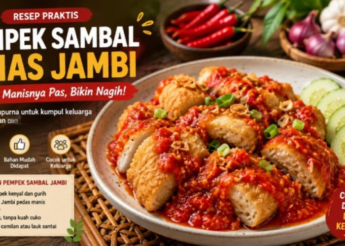 Resep Bikin Pempek Sambal Khas Jambi, Camilan Pedas Manis Sempurna Menikmati Weekend Keluarga