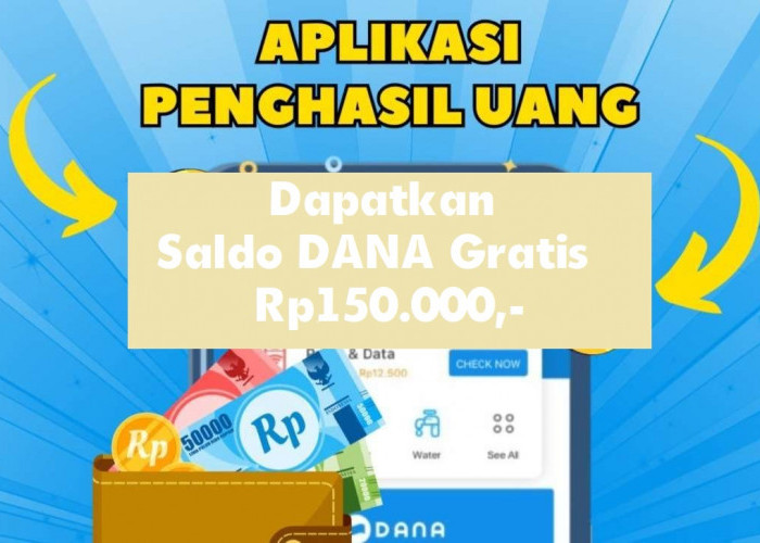  Cara Mendapatkan Saldo DANA Gratis Rp150.000, Unduh Aplikasi Penghasil Uang Ini