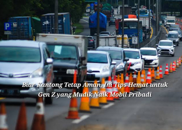 Biar Kantong Tetap Aman, Ini Tips Hemat dan Teruji untuk Gen Z yang Mudik Naik Mobil Pribadi