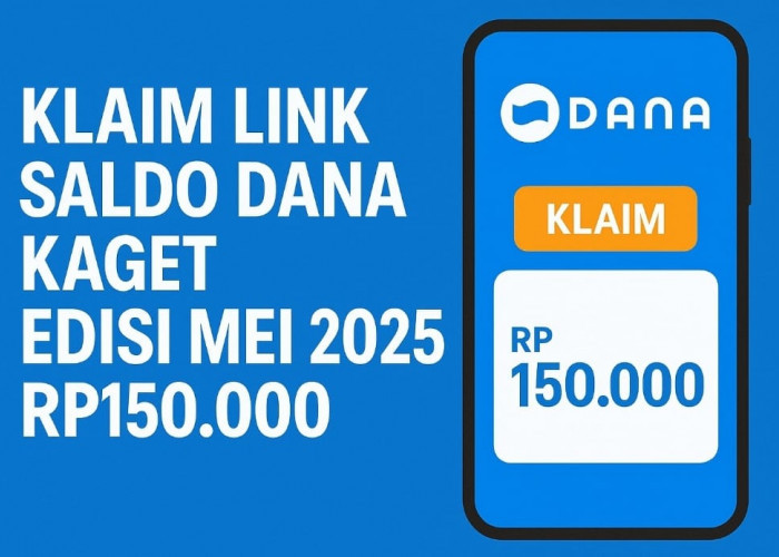KLAIM Link DANA Kaget Edisi Awal Mei Anti Bokek, Cek di Sini Cara Dapat Saldo Rp150.000