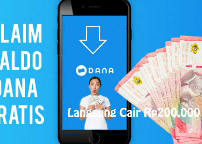 Saldo Gratis Rp200.000 Langsung Cair Masuk Dompet Digital, Klaim Link DANA Kaget Tanpa Syarat