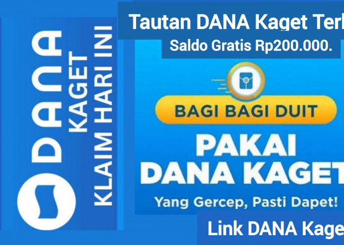 Tautan Terbaru Dana Kaget, Kesempatan Terbatas dapat Saldo Gratis Senilai Rp200.000. Klaim Sekarang!